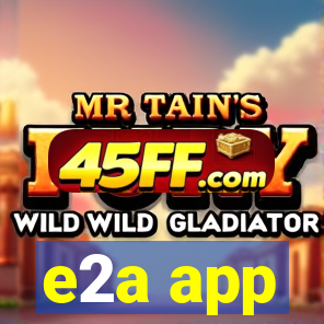 e2a app